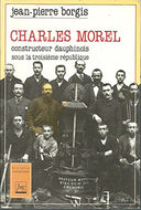CHARLES MOREL CONSTRUCTEUR DAUPHINOIS (HISTOIRE INDUSTRIELLE)
