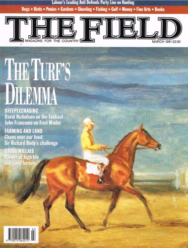 The Field magazine, March 1991 - magazine for the country: The Turf's Dilemma, steeplechasing, David Nicholson, John Francome on Fred Winter; Sir Richard Body; Raoul Millais