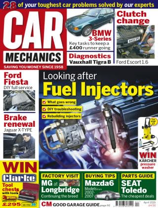 Car Mechanics magazine, April 2015: fuel injectors, Ford Fiesta, Jaguar X-Type brakes, MG Longbridge factory, Mazda6, Seat Toledo parts, BMW 3-Series, Vauxhall Tigra B diagnostics, Ford Escort 1.6 clutch