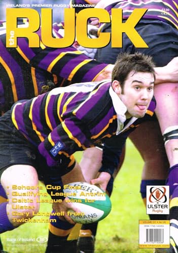 The Ruck: Ireland's Premier Rugby Magazine, Vol 1, No 6, 2004 - Ulster Rugby, Schools Cup, Qualifying League Antrim, Celtic Leag, Gary Longwell from Twickenham