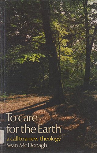 To Care for the Earth: Call to a New Theology