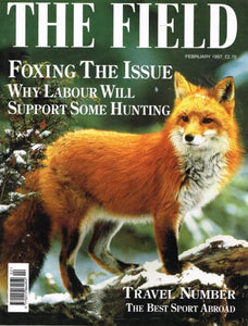 The Field magazine, February 1997: foxes: why Labour will support some hunting; travel number: the best sport abroad
