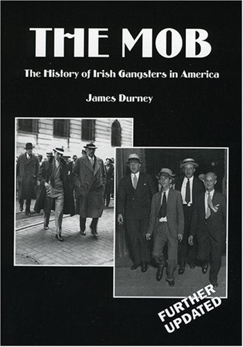 The Mob: The History of Irish Gangsters in America