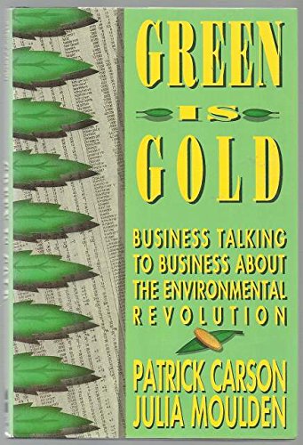 Green is Gold: Business Talking to Business about the Environmental Revolution