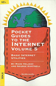 Basic Internet Utilities - Pocket guides to the Internet, Volume 5