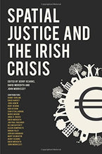 Load image into Gallery viewer, Spatial Justice and the Irish Crisis