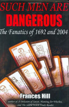 Load image into Gallery viewer, Such Men Are Dangerous: The Fanatics of 1692 and 2004