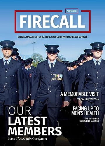 Firecall, Winter 2022, Volume 26, Issue 1: Official Magazine of Dublin Fire, Ambulance and Emergency Services