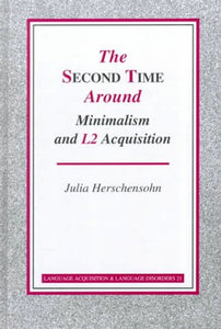 The Second Time Around - Minimalism and L2 Acquisition (Language Acquisition and Language Disorders)