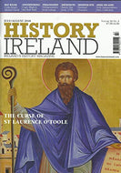 History Ireland: Ireland's History Magazine - Volume 26, No. 4, July/August 2018 - The Curse of St Laurence O'Toole