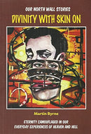 Divinity With Skin On - Our North Wall Stories