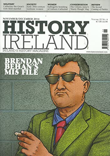 History Ireland magazine, Volume 22, No 6 - November/December 2014 - Ireland's History Magazine