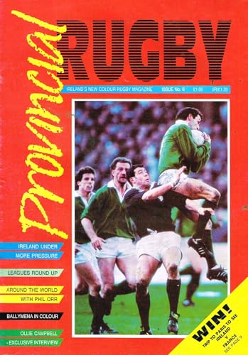 Provincial Rugby: Ireland's New Colour Rugby Magazine - Issue No 6, 1989: Phil Orr, Ballymena, Ollie Campbell interview