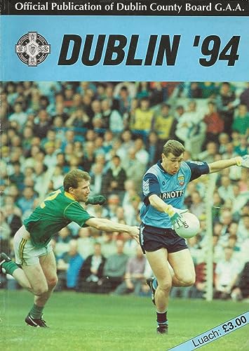 Dublin '94: Official Publication of Dublin County Board GAA