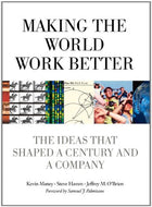 Making the World Work Better: The Ideas That Shaped a Century and a Company (IBM Press)