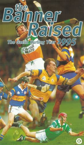 The Banner Raised: The Gaelic Hurling Year 1995