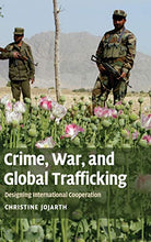 Load image into Gallery viewer, Crime, War, and Global Trafficking: Designing International Cooperation
