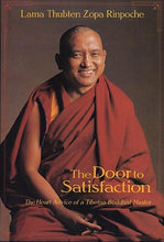 Load image into Gallery viewer, The Door to Satisfaction: The Heart Advice of a Tibetan Buddhist Master