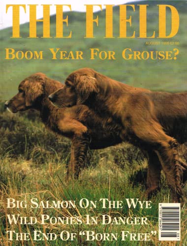 The Field magazine, August 1995: boom year for grouse? big salmon on the Wye, wild ponies in danger, the end of "born free"