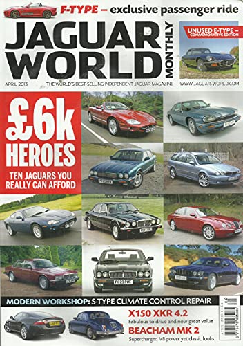 Jaguar World Monthly, April 2013 - The World's Best-Selling Independent Jaguar Magazine