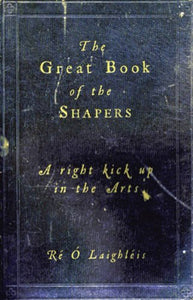 The Great Book of the Shapers: A Right Kick Up in the Arts