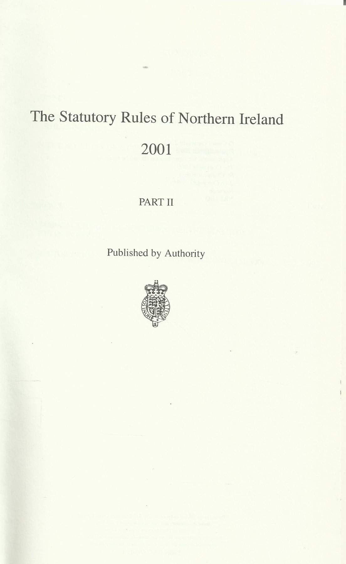 Northern Ireland Statutory Rules and Orders 2001, Part II - The Statutory Rules and Orders of Northern Ireland
