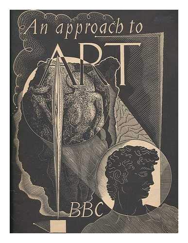 An Approach to Art: a Pictorial Guide to twelve broadcast talks on The Artist and His Public