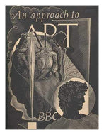 An Approach to Art: a Pictorial Guide to twelve broadcast talks on The Artist and His Public