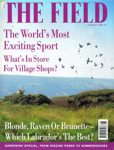 The Field magazine, August 1998: Labradors, village shops, the world's most exciting sport, gardening special