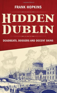 Hidden Dublin: Deadbeats, Dossers and Decent Skins