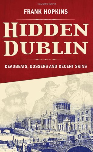 Hidden Dublin: Deadbeats, Dossers and Decent Skins