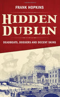 Hidden Dublin: Deadbeats, Dossers and Decent Skins