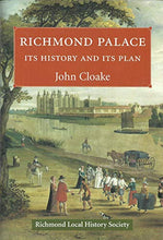 Load image into Gallery viewer, Richmond Palace: Its History and Its Plan