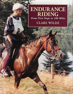 Endurance Riding : From First Steps to 100 Miles