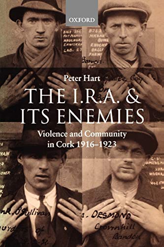 The I.R.A. and Its Enemies: Violence and Community in Cork, 1916-1923