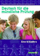 Deutsch für die mündliche Prüfung: A Preparation for the Leaving Certificate German Oral Examination 2013+