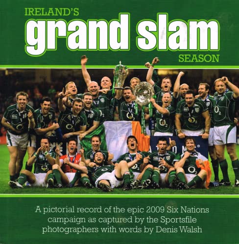 Ireland's Grand Slam Season: A Pictorial Record Of The epic 2009 Six Nations