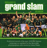 Ireland's Grand Slam Season: A Pictorial Record Of The epic 2009 Six Nations
