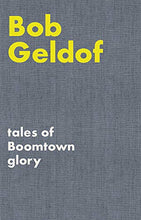 Load image into Gallery viewer, Tales of Boomtown Glory: Complete lyrics and selected chronicles for the songs of Bob Geldof (Faber Edition)