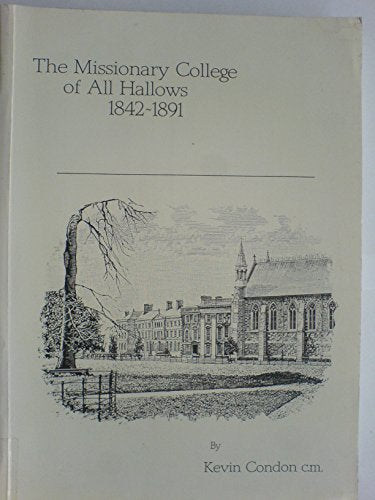 The missionary college of All Hallows 1842-1891