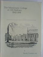 The missionary college of All Hallows 1842-1891