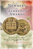 The Newbery and Caldecott Awards 2017: A Guide to the Medal and Honor Books: A Guide to the Medal and Honor Books, 2017 Edition