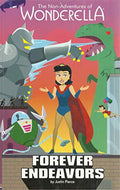 The Non-Adventures of Wonderella: Forever Endeavors - Combines Everybody Ever Forever and She Came From Outer Space