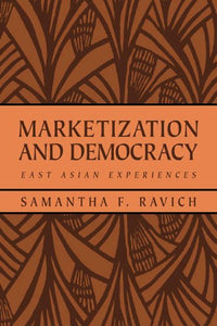 Marketization and Democracy: East Asian Experiences (RAND Studies in Policy Analysis)