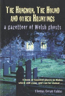 Hangman, The Hound and Other Hauntings, The - A Gazetteer of Welsh Ghosts