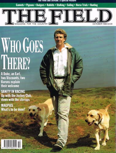 The Field magazine, October 1990 - magazine for the country. A duke, an earl, two viscounts, two barons explain their welcome; sanity in racing, Jockey Club, magpies: what's to be done?