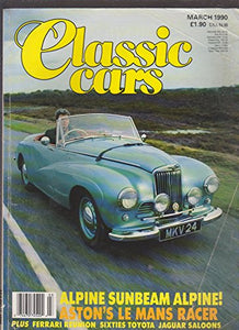 Classic Cars Magazine Back Issue: Classic Car Magazine March 1990. 234 pages* -sunbeam alpine, Aston‘s Le Mans racer, Ferrari, Sixties Toyota, jaguar saloons, plus more