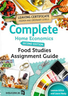 Complete Home Economics - Food Studies Assignment Guide - Leaving Certificate Higher and Ordinary Levels, Second Edition