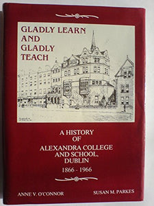 Gladly learn and gladly teach: Alexandra College and School, 1866-1966