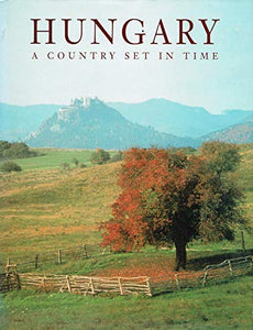 Hungary: A Country Set in Time